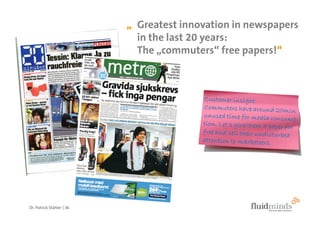 „ Greatest innovation in newspapers
                             in the last 20 years:
                             The „c...