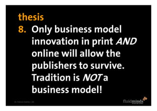 Who says paper is dead? Business model innovation in the media industry Slide 38
