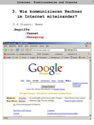 Internet: Funktionsweise und Dienste223. Wie kommunizieren Rechnerim Internet miteinander?3.4 Dienst: News.Begriffe	:Usenet	:Newsgroup