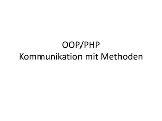 OOP/PHPKommunikation mit Methoden 