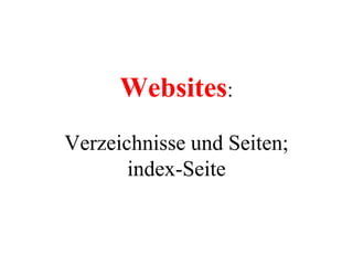 Websites:Verzeichnisse und Seiten;index-Seite 
