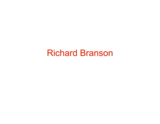 Richard Branson
 