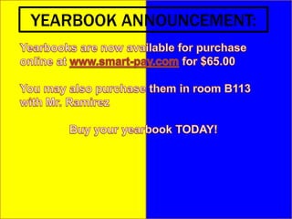 YEARBOOK ANNOUNCEMENT:ATTENTION SENIORS:Purchase your senior ads.  Go to room B113 and pick up a Senior Ad form.  Deadline for these are December 1st.  