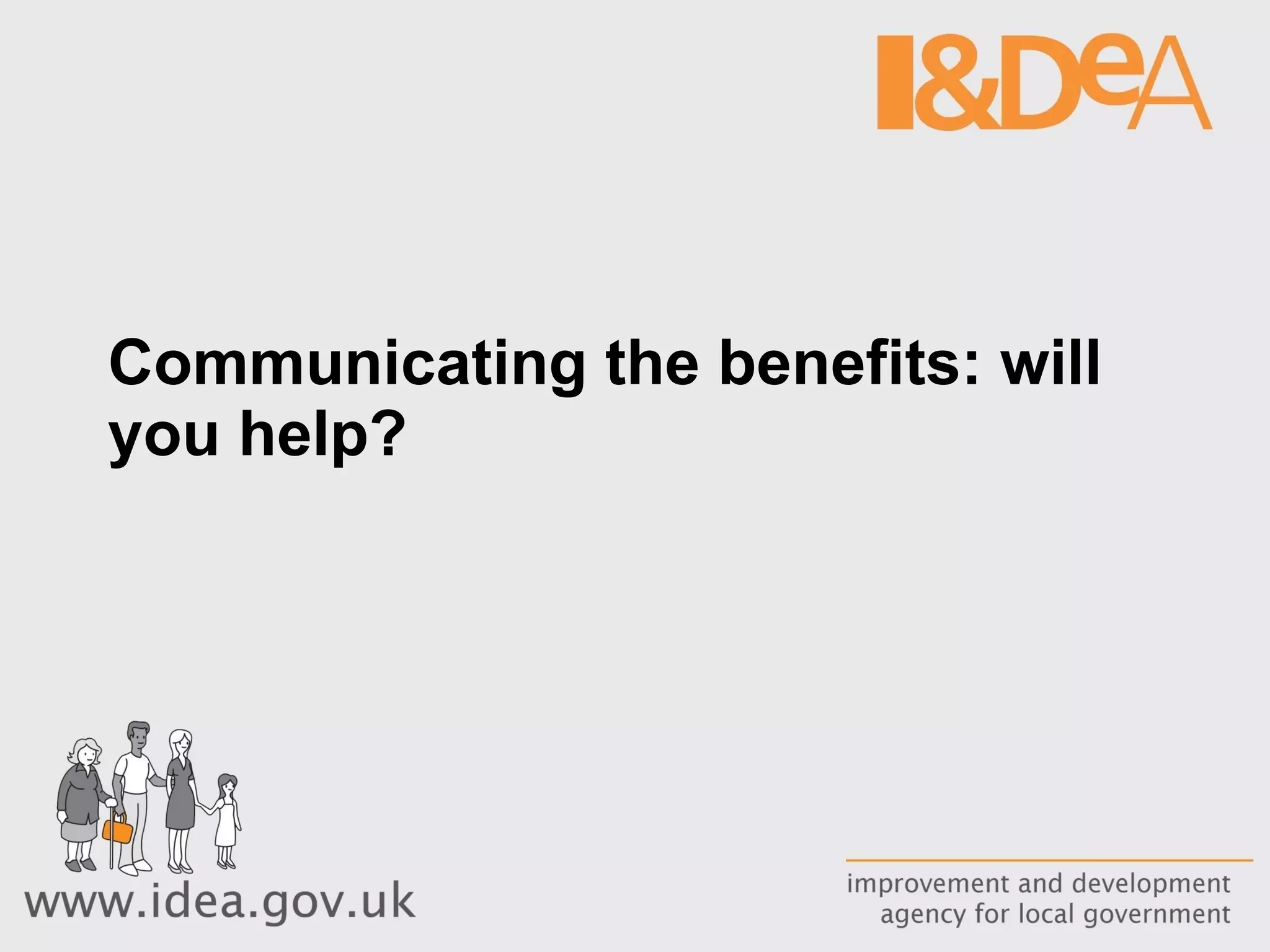 Communicating the benefits: will you help? 