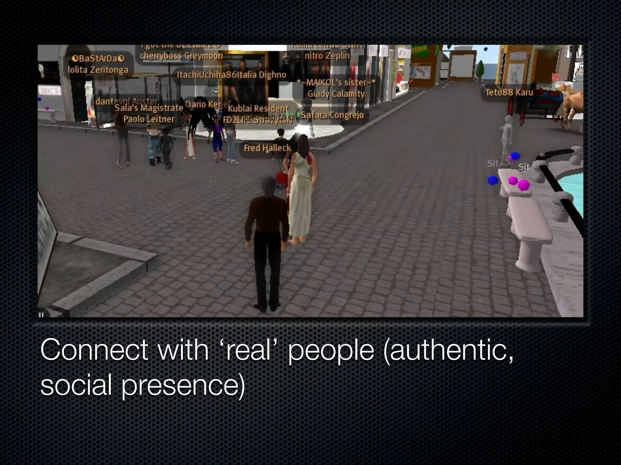 Connect with ‘real’ people (authentic,
social presence)
 