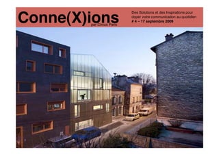 Conne(X)ions
                           Des Solutions et des Inspirations pour
                           doper votre communication au quotidien
                           # 4 – 17 septembre 2009
        par Circus Paris
 