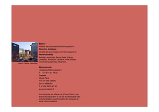 Editeur
                             Nicolas Bard (nicolas.bard@circusparis.fr)
                             Direction Artistique
                             Christel Exner (christel.exner@circusparis.fr)
                             Remerciements
                             Audrey Lafourcade, Benoit Pellé, Patrice
                             Chatelain, Alexandre Lamétrie, Keith Shelter,
                             Connexions planning, Inﬂuencia…
Maison Trapèze à Montreuil

                             Abonnements
                             nicolas.bard@circusparis.fr
                             T : + 33 6 81 21 94 32
                             Contact
                             Circus Paris
                             7-9, rue des Caillots
                             93100 Montreuil
                             T: + 33 9 63 55 47 36
                             www.circusparis.fr

                             Conne(x)ions est offerte par (Circus Paris), une
                             Brand Boutique dont le job est de développer des
                             communications qui connectent les marques et
                             leurs consommateurs…
 