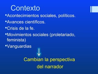 Contexto 
Acontecimientos sociales, políticos. 
Avances científicos. 
Crisis de la fe. 
Movimientos sociales (proletar...