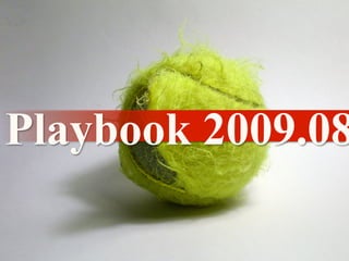 Playbook 2009.08
 