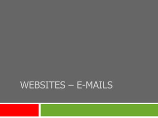 WEBSITES – E-MAILS 