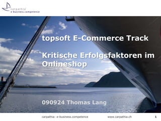 090924 Thomas Lang topsoft E-Commerce TrackKritische Erfolgsfaktoren im Onlineshop 1 