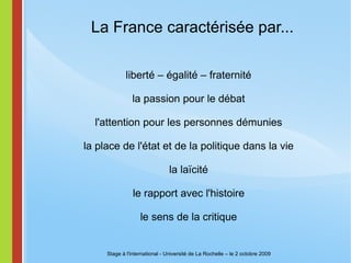 S'ouvrir à l'inconnu Les réactions à une situation observer interpréter se faire une opinion juger tirer des conséquences Stage à l'international - Université de La Rochelle – le 2 octobre 2009 