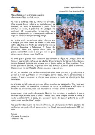 Boletim CARAGUÁ VERÃO

                                                       Número 03 / 17 de dezembro 2009

Os cuidados...