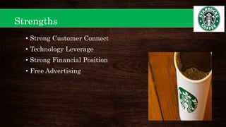 • Strong Customer Connect
• Technology Leverage
• Strong Financial Position
• Free Advertising
Strengths
 
