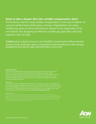 About Aon Hewitt
f fi fi
ff
About Aon
http://aon.mediaroom.com.
©
This document is intended for general information purposes only and should not be construed as advice or opinions on any
specific facts or circumstances. The comments in this summary are based upon Aon Hewitt’s preliminary analysis of publicly available
information. The content of this document is made available on an “as is” basis, without warranty of any kind. Aon Hewitt disclaims
any legal liability to any person or organization for loss or damage caused by or resulting from any reliance placed on that content.
Aon Hewitt reserves all rights to the content of this document.
Risk. Reinsurance. Human Resources.
