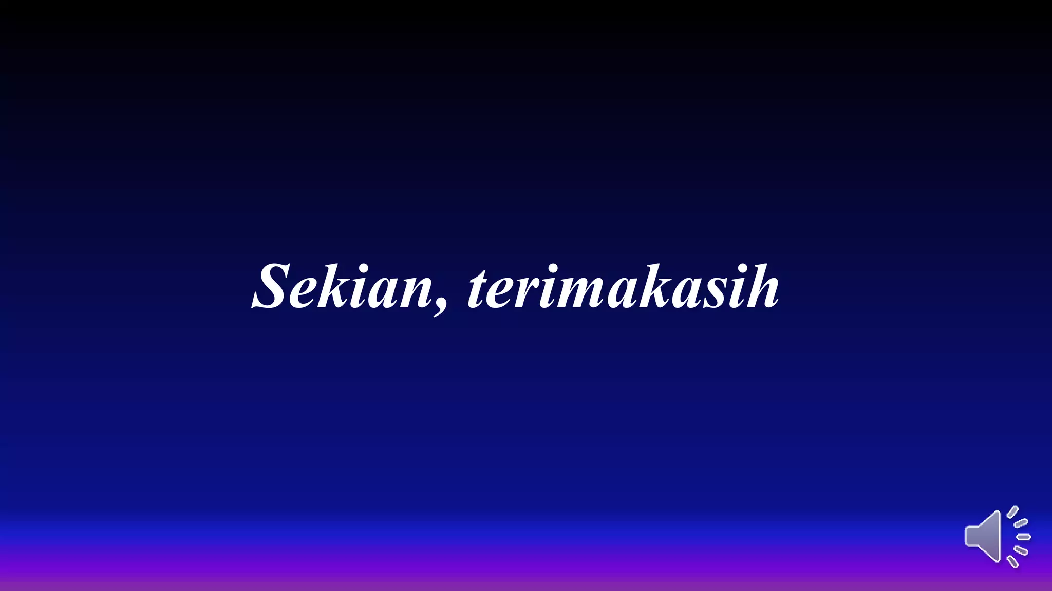 Sekian, terimakasih
 