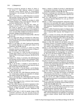 516 J. Gillespie et al.
© 2004 The Royal Entomological Society, Insect Molecular Biology, 13, 495–518
Arnheim, N., Krystal, M., Shmickel, R., Wilson, G., Ryder, O.
and Zimmer, E. (1980) Molecular evidence for genetic
exchanges among ribosomal genes on nonhomologous
chromosomes in man and apes. Proc Natl Acad Sci USA 77:
7323–7327.
Belshaw, R. and Quicke, D.L.J. (2002) Robustness of ancestral
state estimates: evolution of life history strategy in ichneumo-
noid parasitoids. Syst Biol 51: 450–477.
Billoud, B., Geurrucci, M.-A., Masselot, M. and Misof, B. (2000)
Cirripede phylogeny using a novel approach: molecular mor-
phometrics. Mol Biol Evol 17: 1435–1445.
Cannone, J.J., Subramanian, S., Schnare, M.N., Collett, J.R.,
D’Souza, L.M., Du,Y., Feng, B., Lin, N., Madabusi, L.V., Müller,
K.M., Pande, N., Shang, Z., Yu, N. and Gutell, R.R. (2002)
The comparative RNA web (CRW) site: an online database of
comparative sequence and structure information for ribosomal,
intron, and other RNAs. BioMed Central Bioinformatics 3: 2.
[Correction: BioMed Central Bioinformatics 3: 15.]
Clark, C.G. (1987) On the evolution of ribosomal RNA. J Mol Evol
25: 343–350.
Clark, C.G., Tague, B.W., Ware, V.C. and Gerbi, S.A. (1984) Xeno-
pus laevis 28S ribosomal RNA: a secondary structural model
and its evolutionary and functional implications. Nucleic Acids
Res 12: 6197–6220.
Cognato, A.I. and Vogler, A.P. (2001) Exploring data interaction
and nucleotide alignment in a multiple gene analysis of Ips
(Scolytinae). Syst Biol 50: 758–780.
Collins, L.J., Moulton, V. and Penny, D. (2000) Use of RNA
secondary structure for studying the evolution of RNase P
and RNase MRP. J Mol Evol 51: 194–204.
Crease, T.J. and Taylor, D.J. (1998) The origin and evolution of
variable-region helices in V4 and V7 of the small-subunit
ribosomal RNA of branchiopod crustaceans. Mol Biol Evol 15:
1430–1446.
Cunningham, C.O., Aliesky, H. and Collins, C.M. (2000) Sequence
and secondary structure variation in the Gyrodactylus (Platy-
helminthes: Monogenea) ribosomal RNA gene array. J Parasi-
tol 86: 567–576.
De Rijk, P., Van de Peer, Y., Chapelle, S. and De Wachter, R.
(1994) Database on the structure of large ribosomal subunit
RNA. Nucleic Acids Res 22: 3495–3501.
De Rijk, P., Van de Peer, Y., Van den Broeck, I. and De Wachter,
R. (1995) Evolution according to large ribosomal subunit RNA.
J Mol Evol 41: 366–375.
Dixon, M.T. and Hillis, D.M. (1993) Ribosomal secondary struc-
ture: Compensatory mutations and implications for phyloge-
netic analysis. Mol Biol Evol 10: 256–267.
Douzery, E. and Catzeﬂis, F.M. (1995) Molecular evolution of the
mitochondrial 12S rRNA in Ungulata (Mammalia). J Mol Evol
41: 622–636.
Dover, G. (1982) Molecular drive: a cohesive mode of species
evolution. Nature 299: 111–117.
Flavell, R.B. (1986) Structure and control of expression of ribo-
somal RNA genes. Oxf Surv Plant Mol Cell Biol 3: 252–274.
Fontana, W., Konings, D.A.M., Stadler, P.F. and Schuster, P. (1993)
Statistics of RNA secondary structures. Biopolymers 33:
1389–1404.
Friedrich, M. and Tautz, D. (1997) An episodic change of rDNA
nucleotide substitution rate has occurred during the
emergence of the insect order Diptera. Mol Biol Evol 14: 644–
653.
Gatesy, J., Hayashi, C., DeSalle, R. and Vrba, E. (1994) Rate limits
for pairing and compensatory change: the mitochondrial ribo-
somal DNA of antelopes. Evolution 48: 188–196.
Gautheret, D., Damberger, S.H. and Gutell, R.R. (1995) Identiﬁca-
tion of base-triples in RNA using comparative sequence ana-
lysis. J Mol Biol 248: 27–43.
Gerbi, S.A. (1985) Evolution of ribosomal DNA. In Molecular
Evolutionary Genetics (MacIntyre, R.J., ed.), pp. 419–517.
Plenum, New York.
Gillespie, J.J. (2001) Inferring phylogenetic relationships among
basal taxa of the leaf beetle tribe Luperini (Chrysomelidae:
Galerucinae) through the analysis of mitochondrial and nuclear
DNA sequences. Unpublished Masters Thesis, University of
Delaware.
Gillespie, J.J. (2005) Characterizing regions of ambiguous align-
ment caused by the expansion and contraction of hairpin-stem
loops in ribosomal RNA molecules. Mol Phylogenet Evol in
press.
Gillespie, J.J., Duckett, C.N. and Kjer, K.M. (2001) Identiﬁcation
of a gene region that gives good phylogenetic signal for deter-
mining high level divergences within alticine and galerucine
chrysomelids. Chrysomela 40/41: 10–11. Available at. http://
www.coleopsoc.org/chrys/chrysomela_4041r.pdf.
Gillespie, J.J., Kjer, K.M., Duckett, C.N. and Tallamy, D.W. (2003)
Convergent evolution of cucurbitacin feeding in spatially iso-
lated rootworm taxa (Coleoptera: Chrysomelidae; Galeruci-
nae, Luperini). Mol Phylogenet Evol 29: 161–175.
Gillespie, J.J., Kjer, K.M., Riley, E.R. and Tallamy, D.W. (2004) The
evolution of cucurbitacin pharmacophagy in rootworms: insight
from Luperini paraphyly. In New Contribuitons to the Biology of
Chrysomelidae (Jolivet, P.H., Santiago-Blay, J.A. and Schmitt,
M., eds), pp. 37–58. Kluwer Academic Publishers, Boston.
Goertzen, L.R., Cannone, J.J., Gutell, R.R. and Jansen, R.K.
(2003) ITS secondary structure derived from comparative ana-
lysis: implications for sequence alignment and phylogeny of
the Asteraceae. Mol Phylogenet Evol 29: 216–234.
Gonzalez, P. and Labarere, J. (2000) Phylogenetic relationships of
Pleurotus species according to the sequence and secondary
structure of the mitochondrial small-subunit rRNA V4, V6 and
V9 domains. Microbiology 146: 209–221.
Gorski, J.L., Gonzalez, L.L. and Schmickel, R.D. (1987) The
secondary structure of human 28S rRNA: the structure and
evolution of a mosaic rRNA gene. J Mol Evol 24: 236–251.
Gutell, R.R. (1992) Evolutionary characteristics of 16S and 23S
rRNA structures. In The Origin and Evolution of Prokaryotic
and Eukaryotic Cells (Hartman, H. and Matsuno, K., eds),
pp. 243–309. World Scientiﬁc Publishing Co, New Jersey.
Gutell, R.R. and Fox, G.E. (1988) A compilation of large subunit
RNA sequences presented in a structural format. Nucleic Acids
Res 16S: r175–r269.
Gutell, R.R., Gray, M.W. and Schnare, M.N. (1993) A compilation
of large subunit (23S- and 23S-like) ribosomal RNA structures.
Nucleic Acids Res 20S: 2095–2109.
Gutell, R.R., Larsen, N. and Woese, C.R. (1994) Lessons from an
evolving rRNA: 16S and 23S rRNA structures from a com-
parative perspective. Microbiol Rev 58: 10–26.
Gutell, R.R., Power, A., Hertz, G.Z., Putz, E.J. and Stormo, G.D.
(1992a) Identifying constraints on the higher-order structure of
RNA: continued development and application of comparative
sequence analysis methods. Nucleic Acids Res 20: 5785–
5795.
 