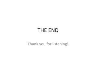 THE END

Thank you for listening!
 