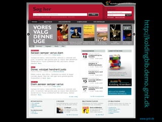http://kkb.demo.gnit.dk
                                 www.gnit.dk




http://koldingbib.demo.gnit.dk
 