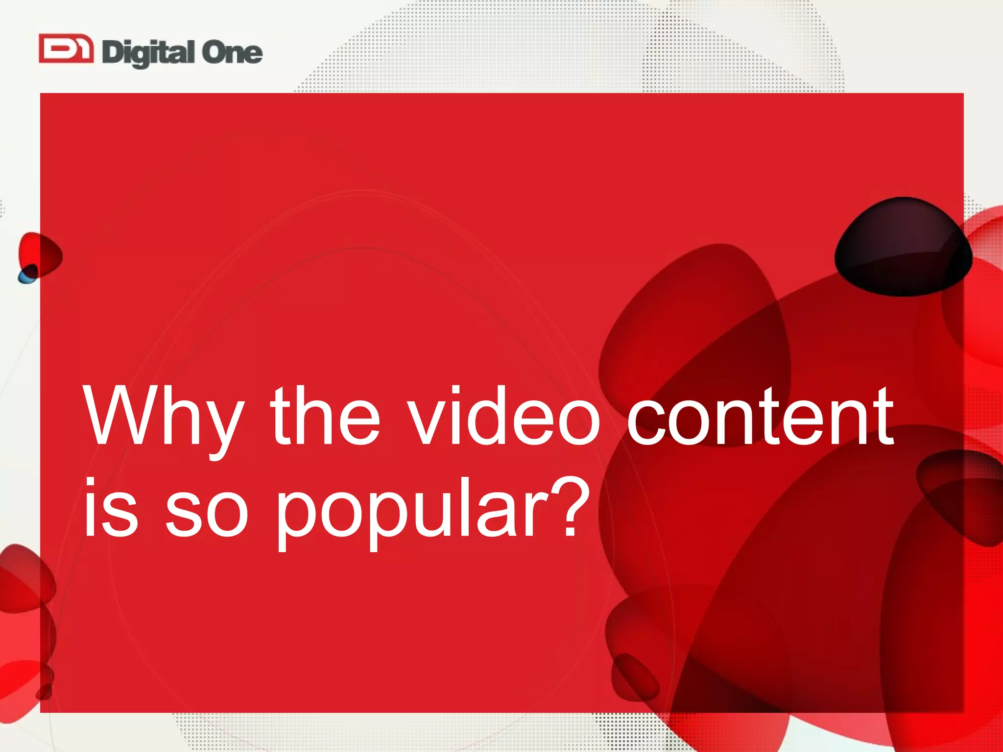 Why the video content is so popular? 
