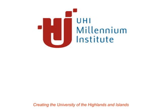 Creating the University of the Highlands and Islands
 