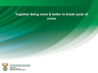 27
Together doing more & better to break cycle of
crime
 