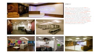 AMCC!! Basic concept was to treat the office as
company’s “Facade”.The design makes every visual
element count in the overall image, from graphics,
glass and aluminium partition system, contemporary
furnishings...giving the area a refreshed look,
resembling the youth of the company. The planning
comprises of meeting rooms,board rooms, library,
gymnasium, cafeteria, laboratory,open work space and
of course the reception lounge. All designed in warm
browns and woods. Consequently, highly visible area
like the reception lounge take a corporate character
with the sophisticated sofas and arm chairs, subdued
lighting and state of art company logo make it
outstanding and makes it an eye catcher.
AMCC
 