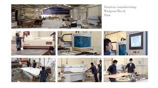 Furniture manufacturing
Wadgaon Maval,
Pune
 