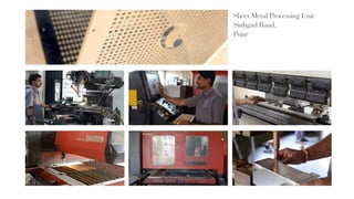 Sheet Metal Processing Unit
Sinhgad Road,
Pune
 
