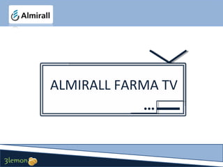 ALMIRALL FARMA TV

 