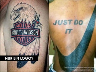 NUR EIN LOGO?

                Platz 1 und 2 der meisten Brand-Tattoos in Australien
                          pictures by http://www.virginiamiracle.com/
                               and http://seattletrademarklawyer.com
 