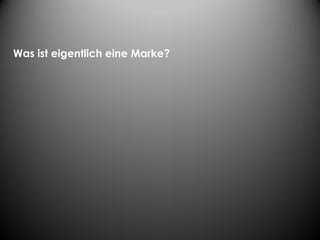 Was ist eigentlich eine Marke?
 
