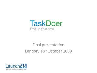Final presentation
London, 18th
October 2009
 