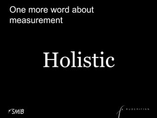 One more word about measurementHolistic