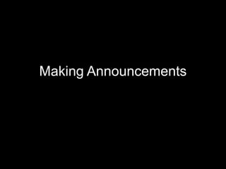 Making Announcements