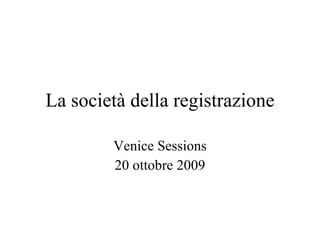 La società della registrazione Venice Sessions 20 ottobre 2009 