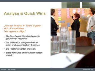 Analyse & Quick Wins Alle Test-Beobachter diskutieren die gefundenen Probleme Die Moderation erfolgt durch einen einen erfahrenen Usability-Experten Die Probleme werden priorisiert Erste Handlungsempfehlungen werden erstellt „ Aus der Analyse im Team ergeben sich oft unmittelbar Lösungsvorschläge.“ © eparo GmbH 