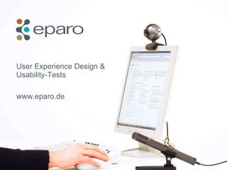 User Experience Design & Usability-Tests www.eparo.de  