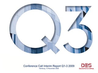 Conference Call Interim Report Q1-3 2009
            Hamburg, 12 November 2009
 