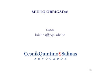 MUITO OBRIGADA! Contato: 
krishna@cqs.adv.br 
33 