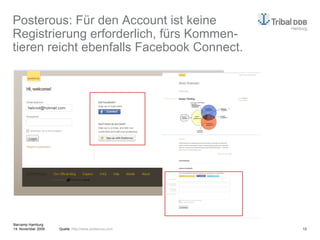 Posterous: Für den Account ist keine Registrierung erforderlich, fürs Kommen- tieren reicht ebenfalls Facebook Connect. Quelle:  http://www.posterous.com   