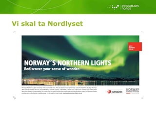 Vår visjon<br />Vårt mål<br />“År 2015 har Norge en bærekraftig reiselivsnæring som best tiltrekker seg naturinteresserte ...