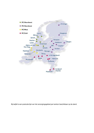 Bij twijfel is een postcode lijst van het verzorgingsgebied per kantoor beschikbaar op de stand.
 