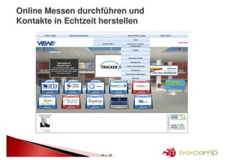 Online Messen durchführen und
Kontakte in Echtzeit herstellen




                    18 >> 25
 