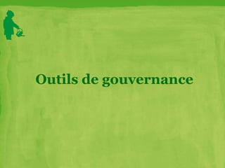 Outils de gouvernance
 