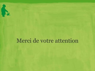 Merci de votre attention
 