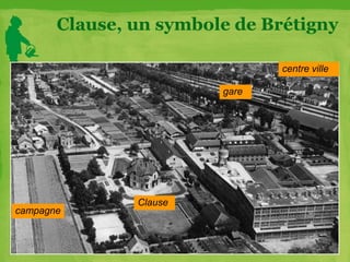 Clause, un symbole de Brétigny
gare
centre ville
Clause
campagne
 