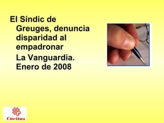 El Síndic de Greuges, denuncia disparidad al empadronar  La Vanguardia. Enero de 2008   