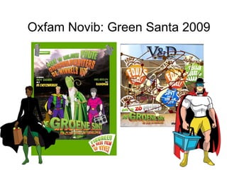 Oxfam Novib: Green Santa 2009 