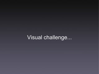 Visual challenge... 